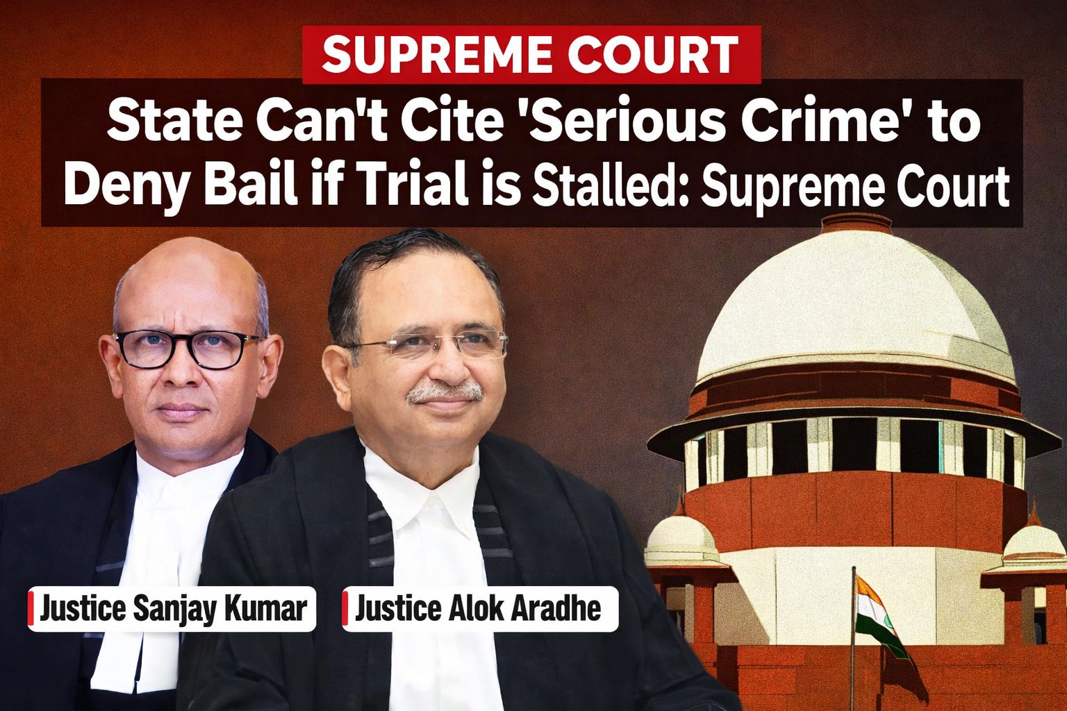 State Can't Cite "Serious Crime" to Deny Bail if Trial is Stalled: Supreme Court
