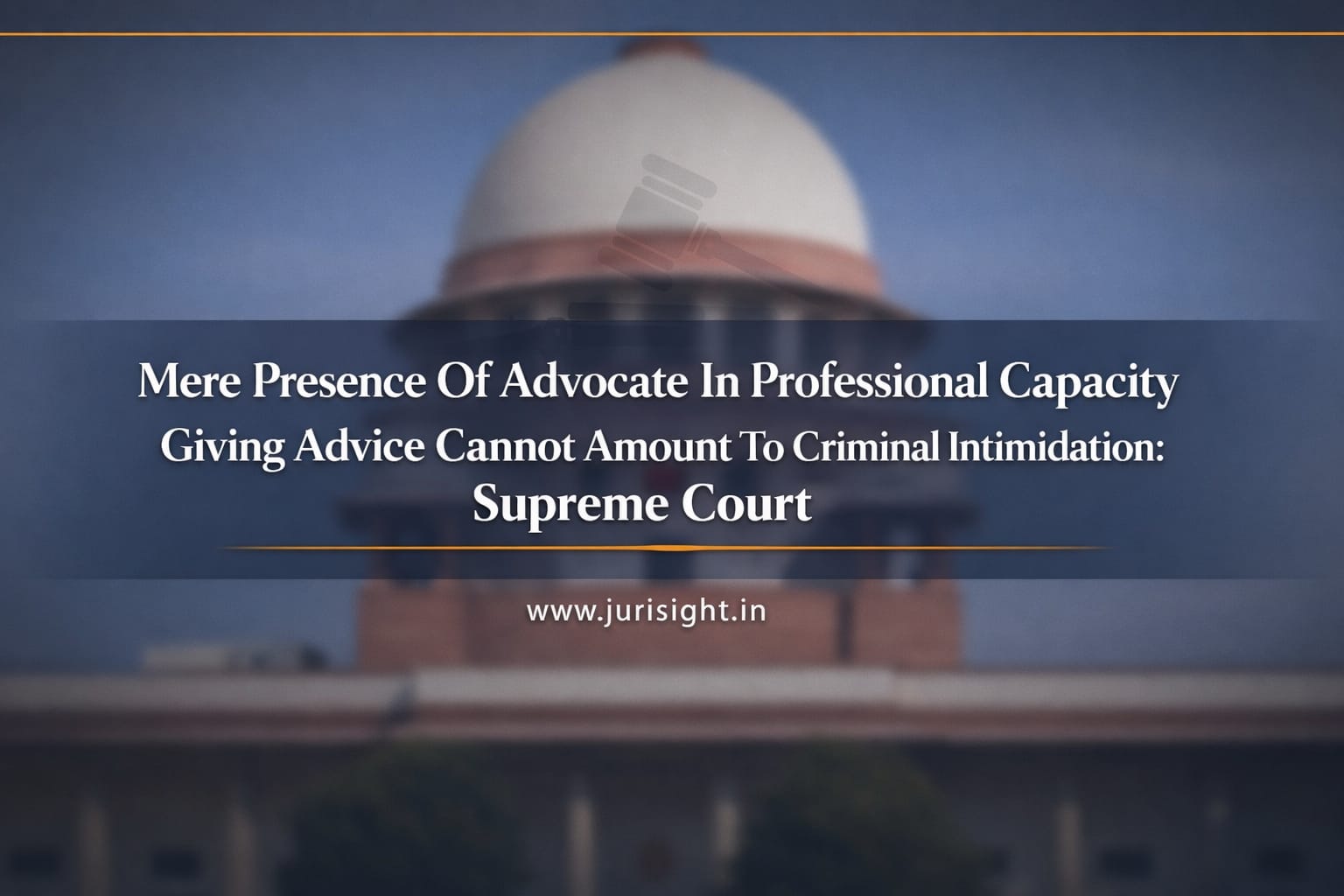 Mere Presence of Advocate in Professional Capacity Giving Advice Cannot