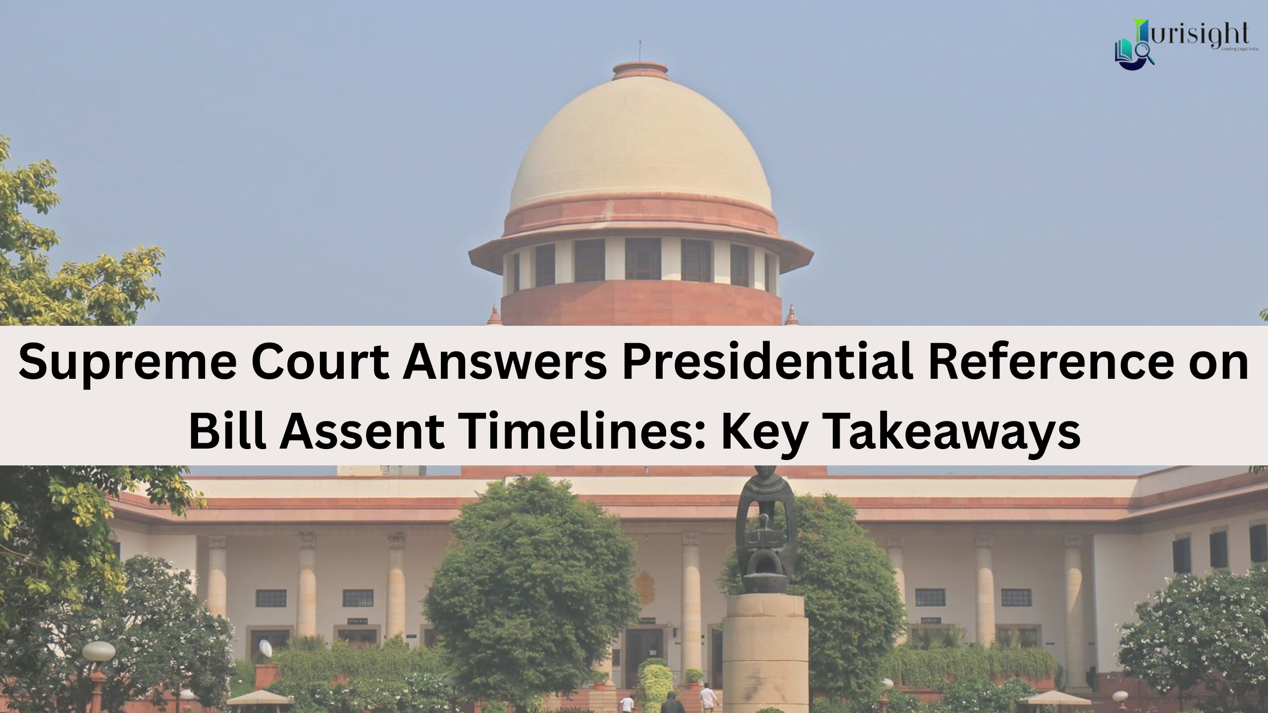 Supreme Court Answers Presidential Reference on Bill Assent Timelines: Key Takeaways