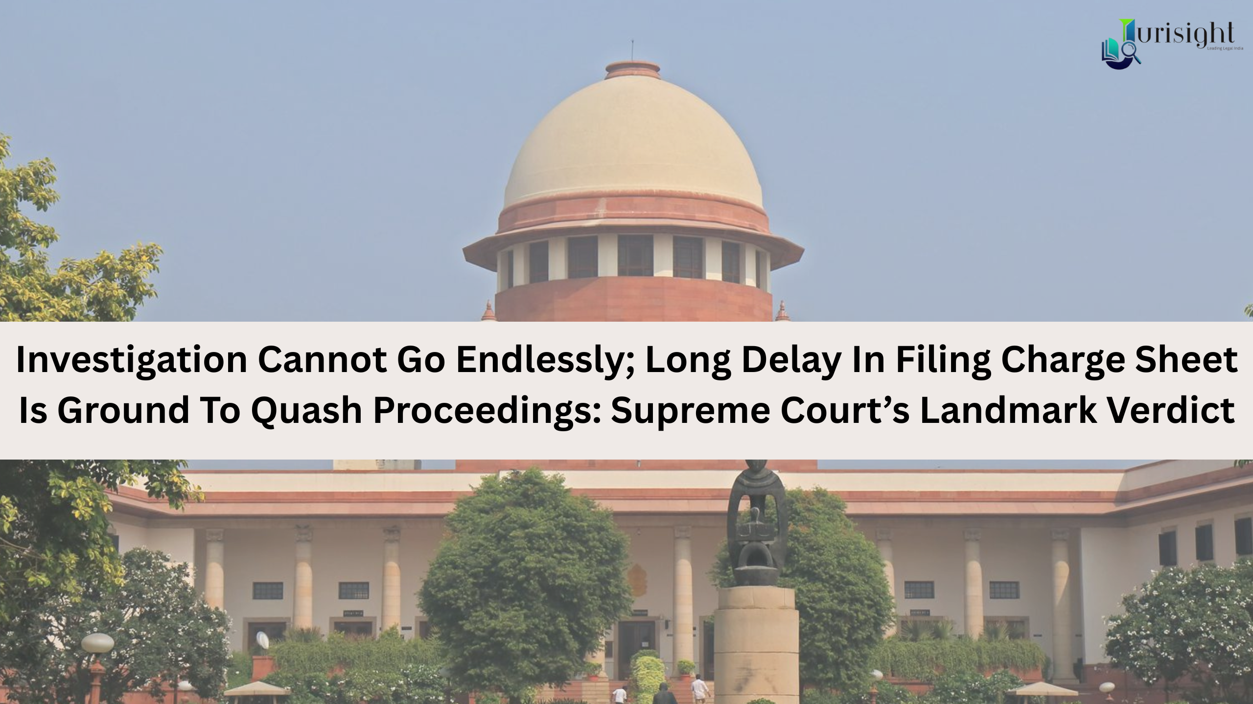Delayed Chargesheet Can Quash Criminal Case, Supreme Court Says