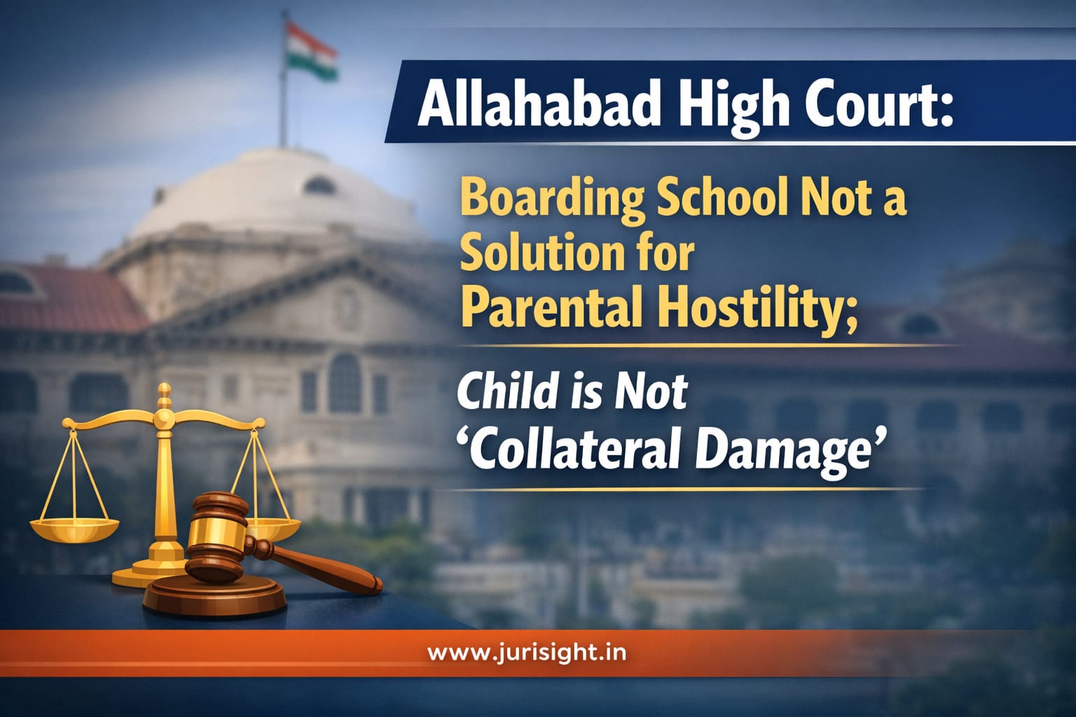 Allahabad High Court: Boarding School Not a Solution for Parental Hostility; Child is Not 'Collateral Damage'