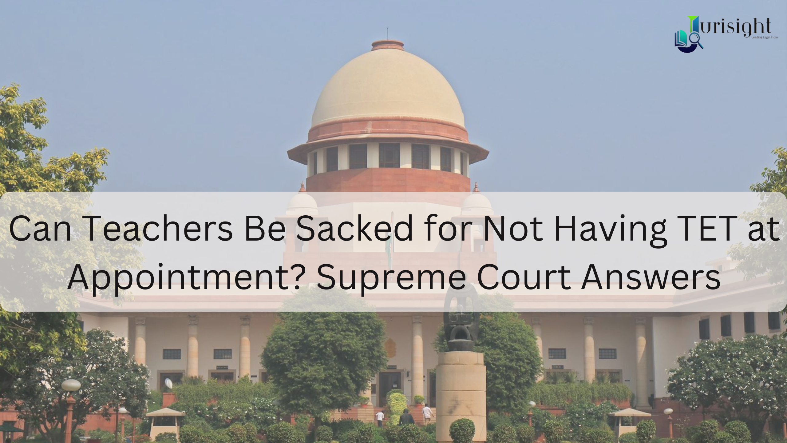 Can Teachers Be Sacked For No TET At Appointment?