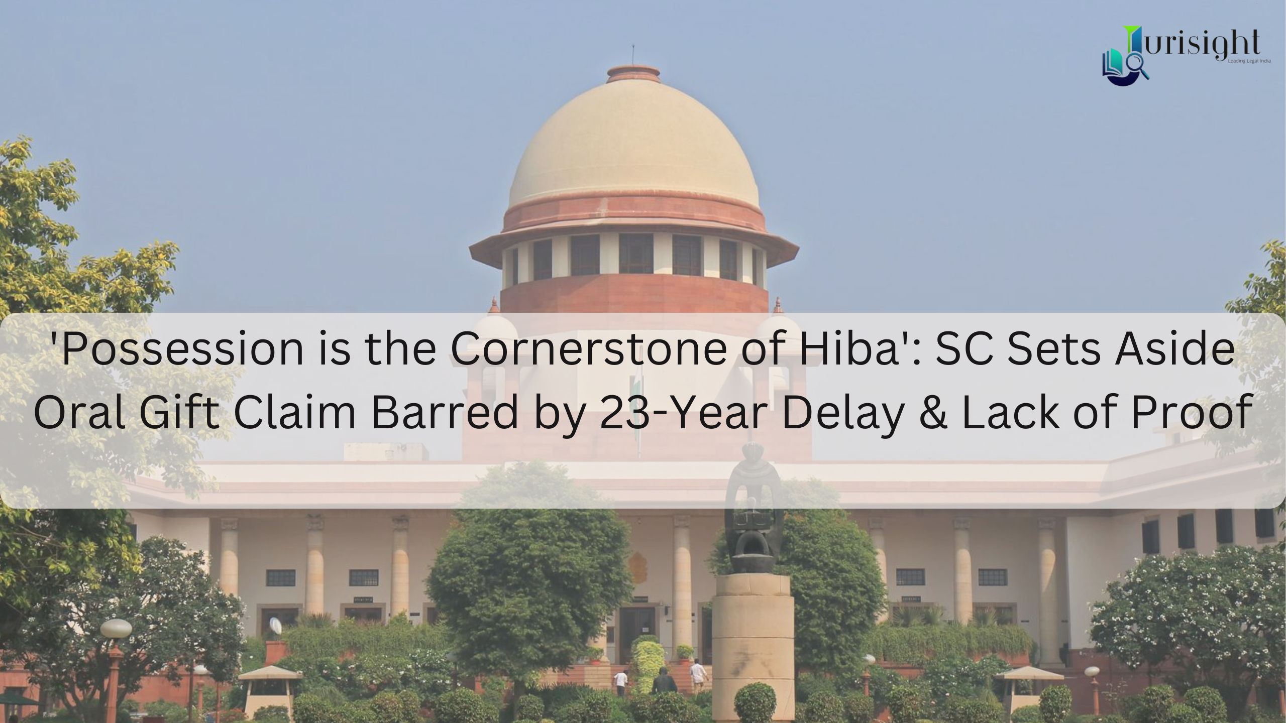 Hiba Requires Possession, Supreme Court Rules In Gift Dispute