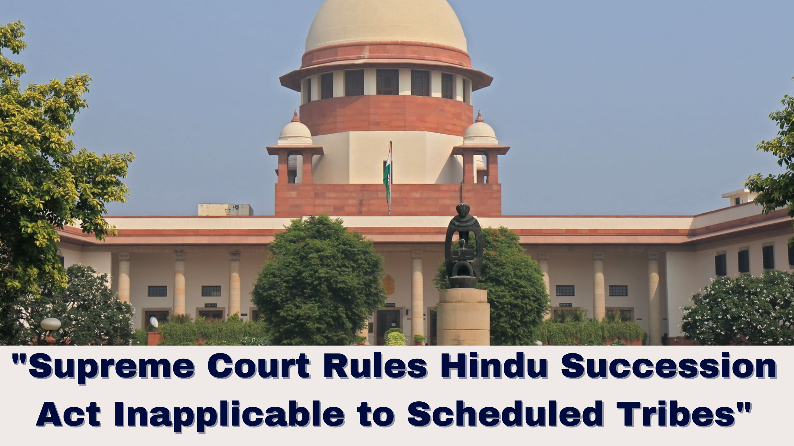 Hindu Succession Act Does Not Apply To Scheduled Tribes: SC