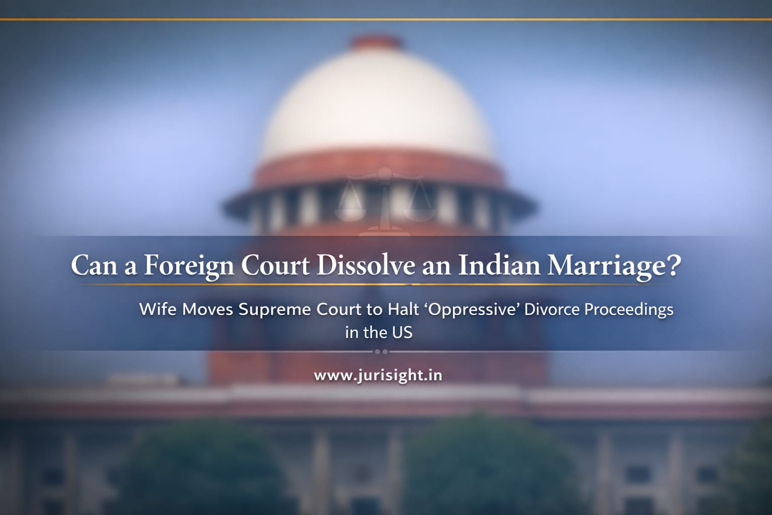 Can A Foreign Court Dissolve An Indian Marriage?
