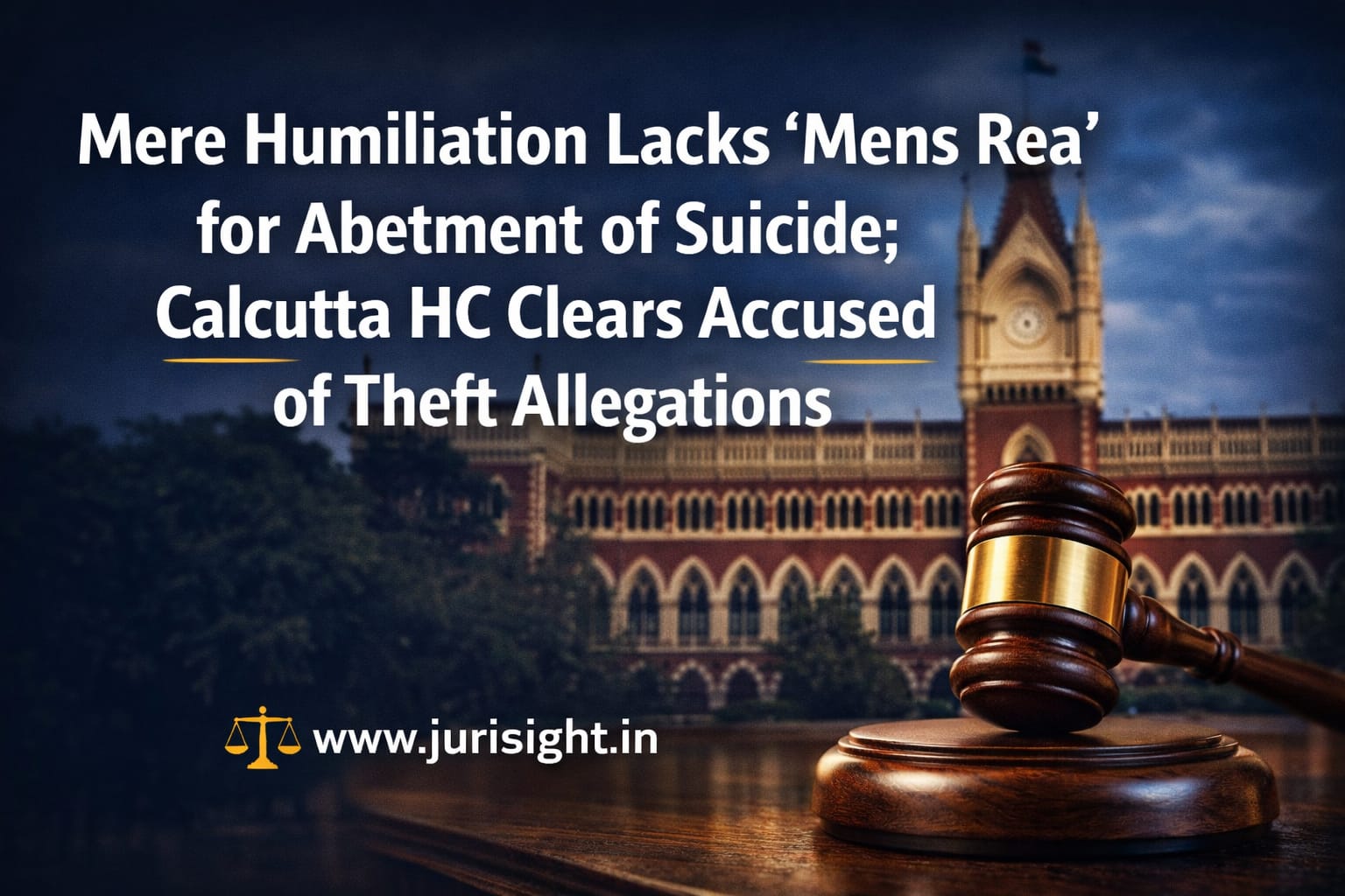 Mere Humiliation Lacks Mens Rea for Abetment of Suicide Calcutta HC